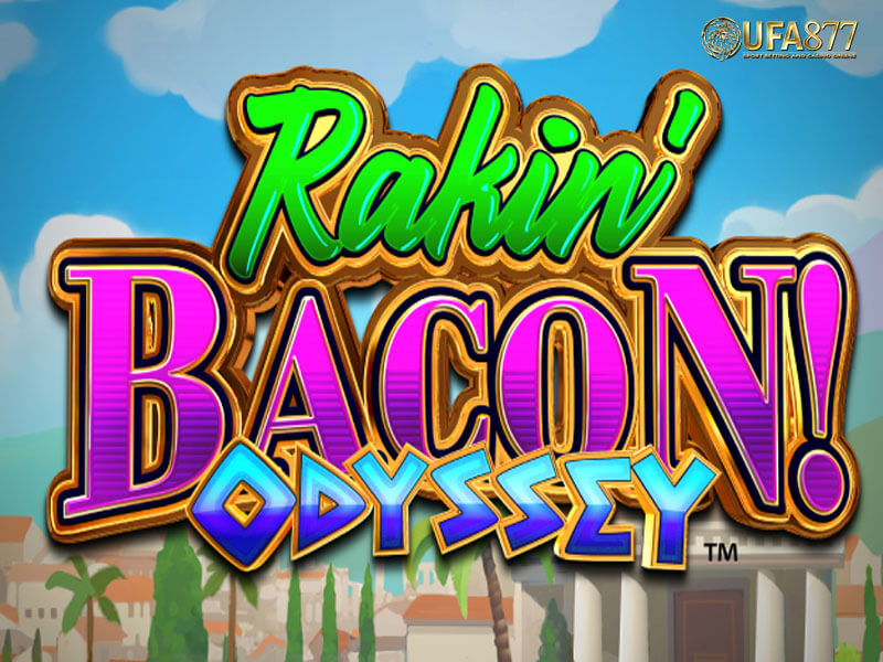 Rakin' Bacon Odyssey